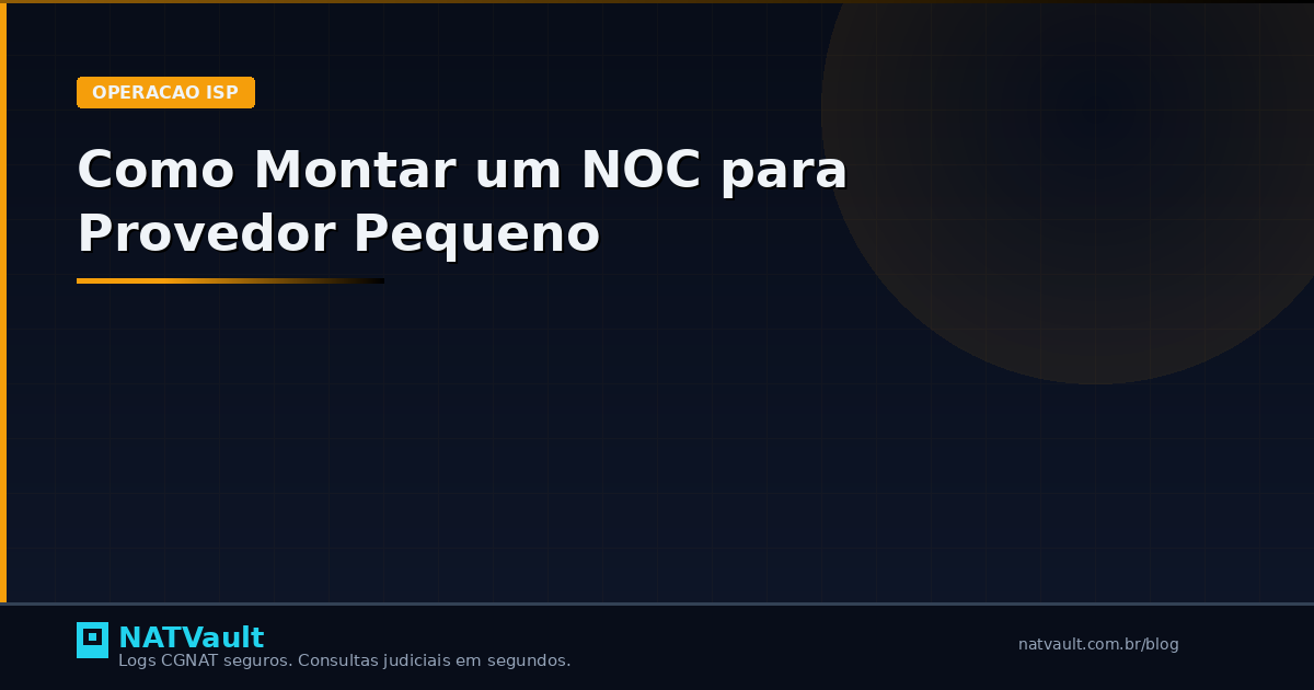 Como Montar um NOC para Provedor Pequeno: Guia Prático