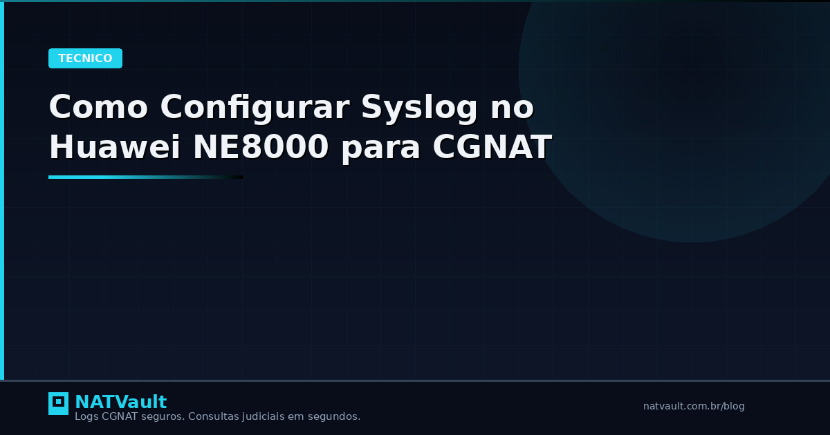 Como Configurar Syslog no Huawei NE8000 para Logs CGNAT