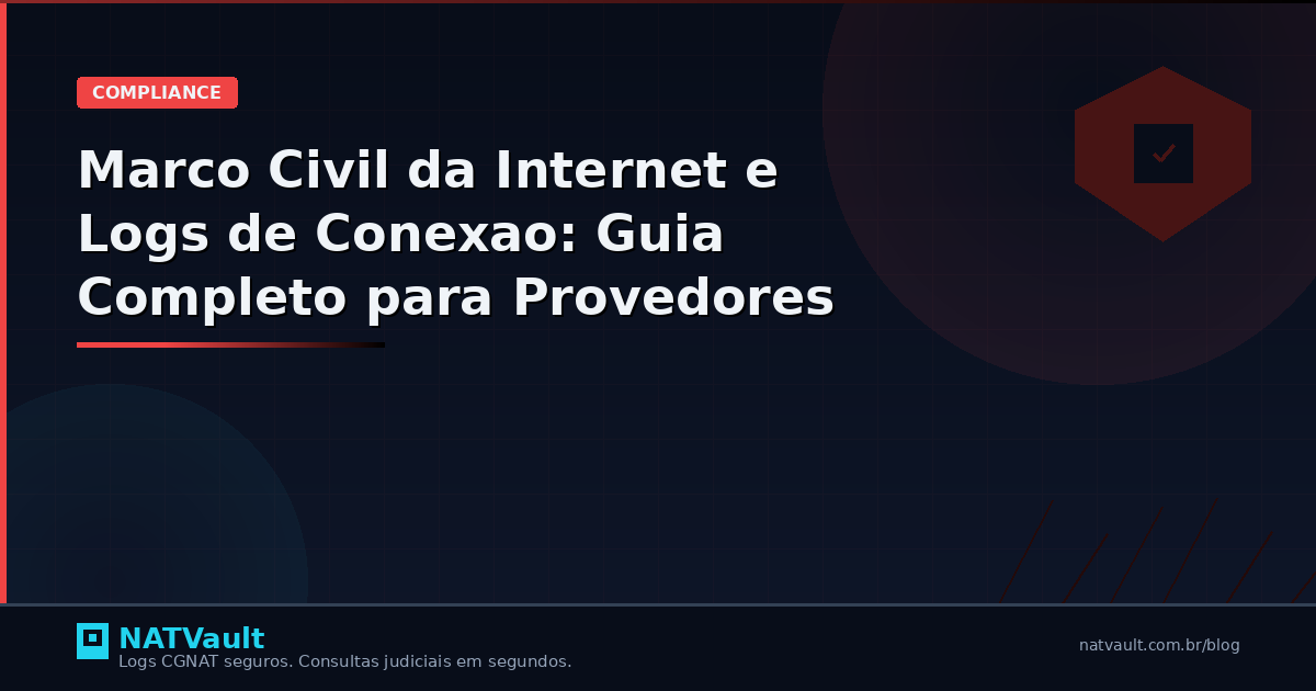 Marco Civil da Internet e Logs de Conexão: Guia Completo para Provedores