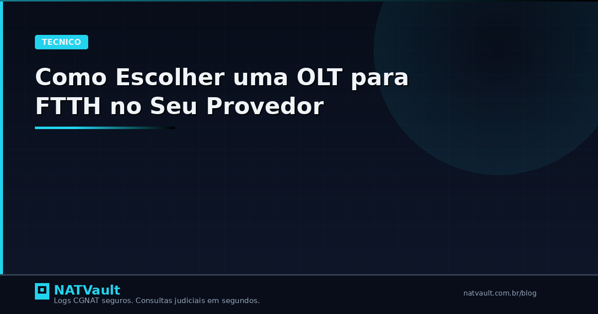 Como Escolher uma OLT para FTTH no Seu Provedor