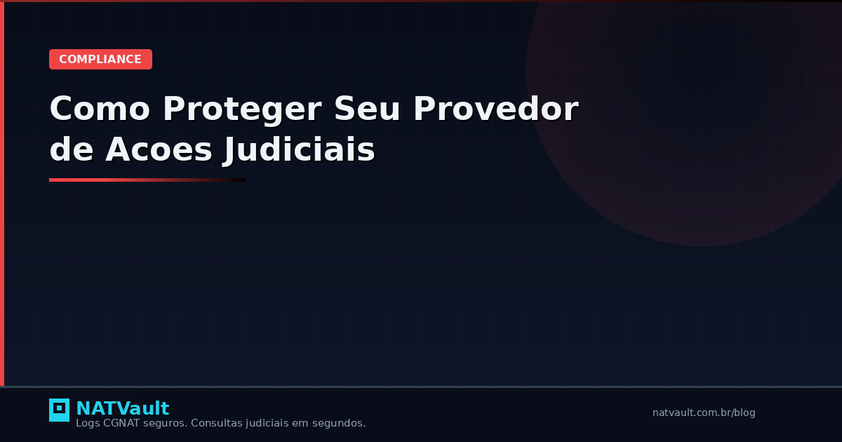 Como Proteger Seu Provedor de Ações Judiciais por Dados de Conexão