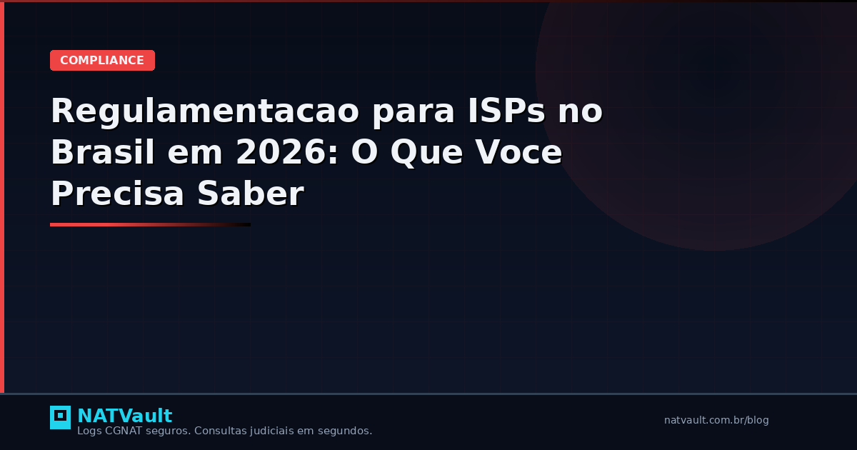 Regulamentacao para ISPs no Brasil em 2026: O Que Voce Precisa Saber